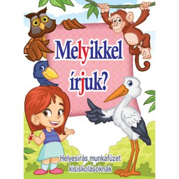 Melyikkel írjuk? - Helyesírás munkafüzet kisiskolásoknak