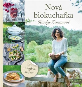 Nová biokuchařka Hanky Zemanové (2. vydání)