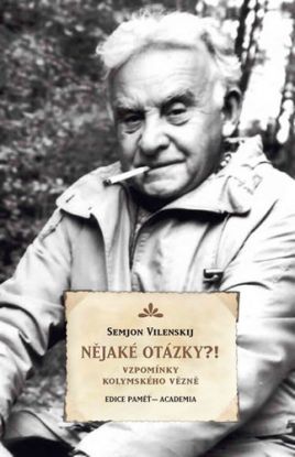 Nějaké otázky?! Vzpomínky kolymského vězně
