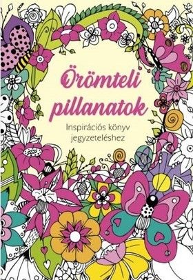 Örömteli pillanatok - inspirációs könyv jegyzeteléshez