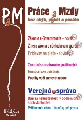 Práce a Mzdy 11-12 2019 - Zákon o e-Governmente, Starobné dôchodkové sporenie, Novela zákona o prídavku na dieťa