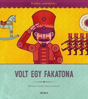 Volt egy fakatona - Kaláka Zenéskönyv CD-melléklettel, Válogatás 50 év gyerekdalaiból