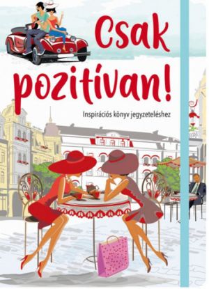 Csak pozitívan! - Inspirációs könyv jegyzeteléshez