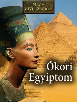 Nagy civilizációk - Ókori Egyiptom