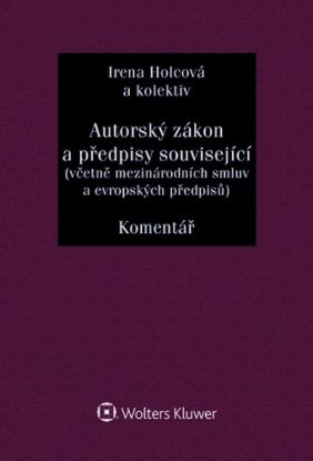 Autorský zákon a předpisy související (včetně mezinárodních smluv a evropských předpisů) - Komentář