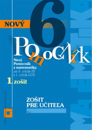 Nový pomocník z matematiky 6 - 1. časť Zošit pre učiteľa