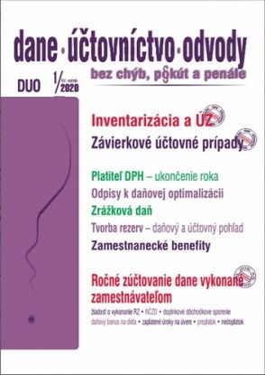 Dane Účtovníctvo Odvody 1 2020 - Inventarizácia majetku a záväzkov, Závierkové účtovné prípady, Ročné zúčtovanie dane (Platiteľ DPH – ukončenie roka, Odpisy k daňovej optimalizácii, Zamestnanecké benefity)