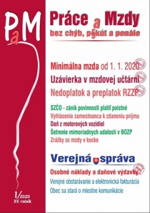 Práce a Mzdy 1 2020 - Úprava minimálnej mzdy od 1.1.2020, Nedoplatok a preplatok z ročného zúčtovania ZP, Ročná uzávierka - povinnosti (Nevyčerpaná dovolenka, Ochrana údajov o plate, Elektronická komunikácia, ...)