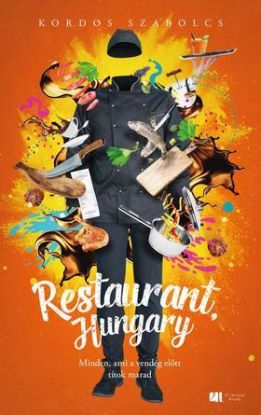 Restaurant, Hungary - Minden, ami a vendég előtt titok marad