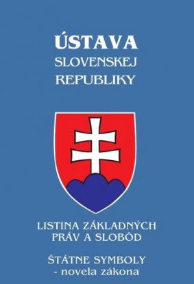Ústava SR - úplné znenie zákona po ostatnej novele (Štátne symboly, Listina základných práv a slobôd)