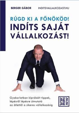 Rúgd ki a főnököd! Indíts saját vállalkozást!