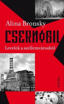Csernobil - Levelek a szellemvárosból