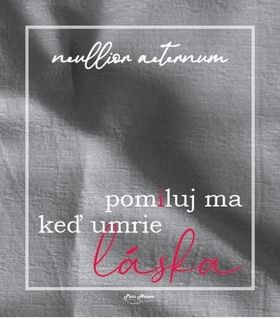 Pomiluj ma keď umrie láska