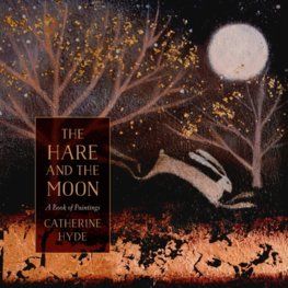The Hare and the Moon A Calendar of Paintings