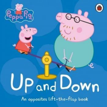 Peppa Pig - Up and Down - An Opposites Lift-the-Flap Book
