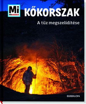 Kőkorszak- A tűz megszelídítése