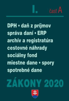 Zákony 2020 I. A - Daňové zákony – Úplné znenie k 1.1.2020 (Daň z príjmov, Daň z pridanej hodnoty, správa daní, spotrebné a miestne dane, elektronická fakturácia, cestovné náhrady, finančná správa)