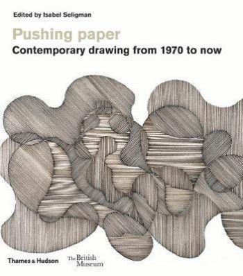 Pushing paper - Contemporary drawing from 1970 to now