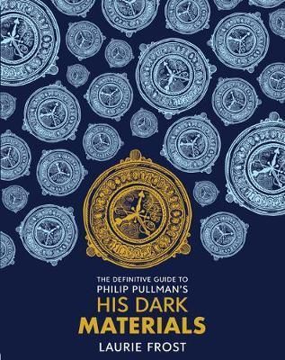 The Definitive Guide to Philip Pullman's His Dark Materials