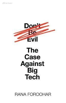 Don't Be Evil - The Case Against Big Tech