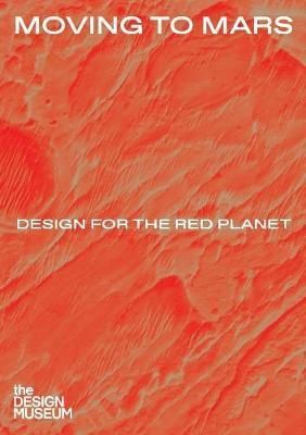 Moving to Mars - Design for the Red Planet