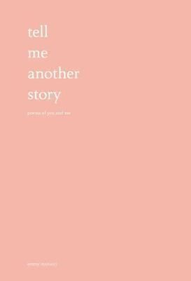 Tell Me Another Story - Poems of You and Me