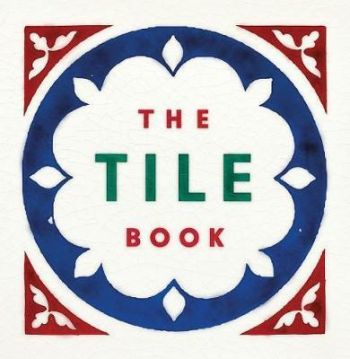 The Tile Book - History * Pattern * Design