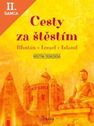 Lacná kniha Cesty za štěstím 1: Bhútán, Izrael, Island