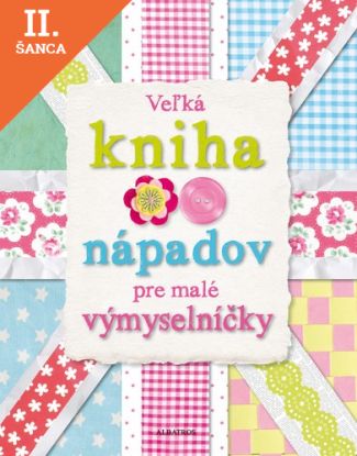Lacná kniha Veľká kniha nápadov pre malé výmyselníčky, 2.vydanie