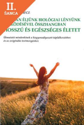Lacná kniha Hogyan éljünk biológiai lényünk működésével összhangban hosszú és egészséges életet