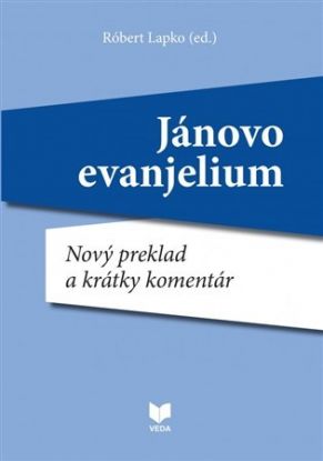 Jánovo evanjelium. Nový preklad a krátky komentár