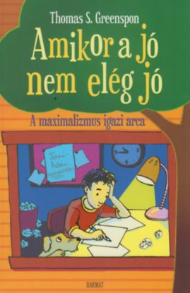 Amikor a jó nem elég jó - A maximalizmus igazi arca