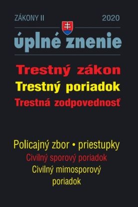 Zákony 2020 II aktualizácia II 2 - Trestný zákon, Trestný poriadok, Zákon o PZ (Zákon o trestnej zodpovednosti, Zákon o priestupkoch, Civilný sporový a mimosporový poriadok)