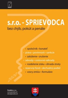 s.r.o. - SPRIEVODCA (založenie, vznik, dane, zisk, odvody, zrušenie + vzory zmlúv, formuláre a judikatúra)