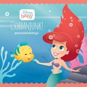 Disney Baby - Csobbanjunk! - pancsolókönyvek