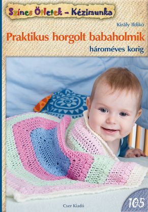 Praktikus horgolt babaholmik hároméves korig