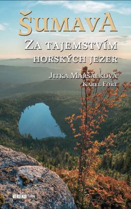 Šumava - Za tajemstvím horských jezer