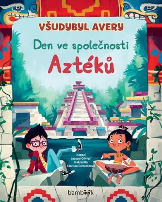 Všudybyl Avery - Den ve společnosti Aztéků