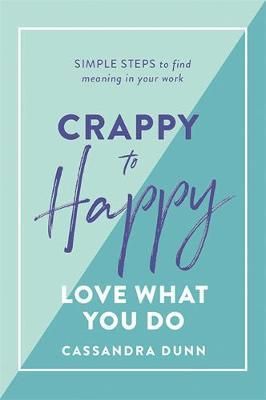 Crappy to Happy - Love What You Do