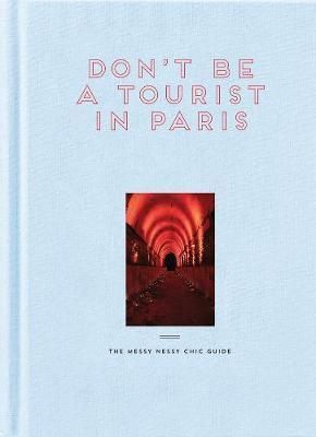 Don´t be a Tourist in Paris