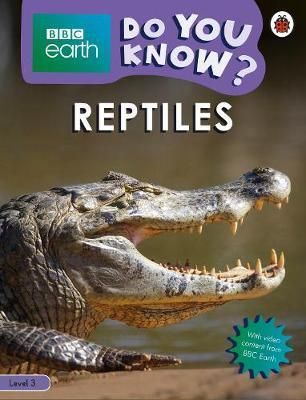 Reptiles - BBC Earth Do You Know... Level 3
