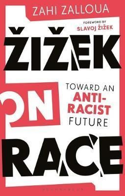 Zizek on Race - Toward an Anti-Racist Future