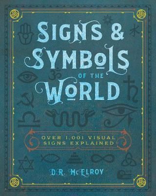 Signs & Symbols of the World : Over 1,001 Visual Signs Explained