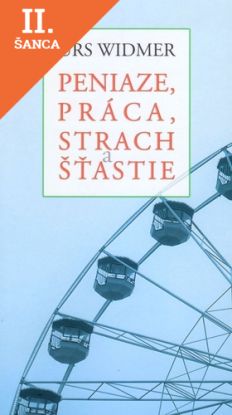 Lacná kniha Peniaze, práca, strach a šťastie