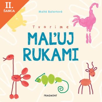Lacná kniha Tvoríme: Maľuj rukami