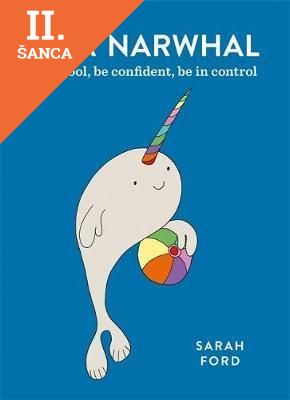 Lacná kniha Be a Narwhal - & be cool, be confident, be in control