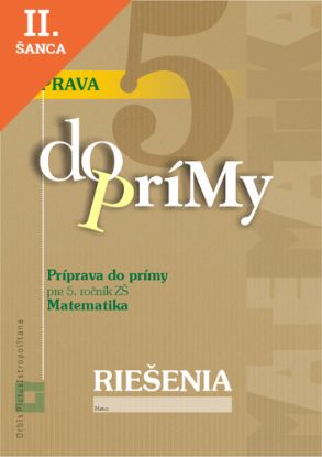 Lacná kniha Riešenia – Príprava do prímy z matematiky pre 5. ročník ZŠ (EXAM testing)