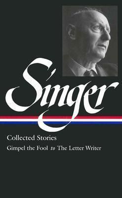 Isaac Bashevis Singer : Collected Stories Vol. 1 (LOA 149)