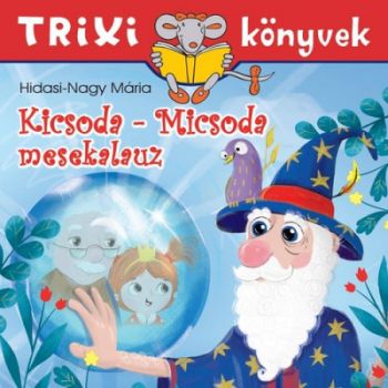 Kicsoda-Micsoda mesekalauz - Trixi könyvek