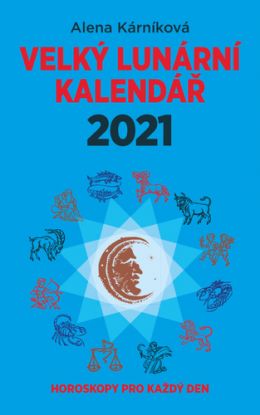 Velký lunární kalendář 2021 - Horoskopy pro každý den
